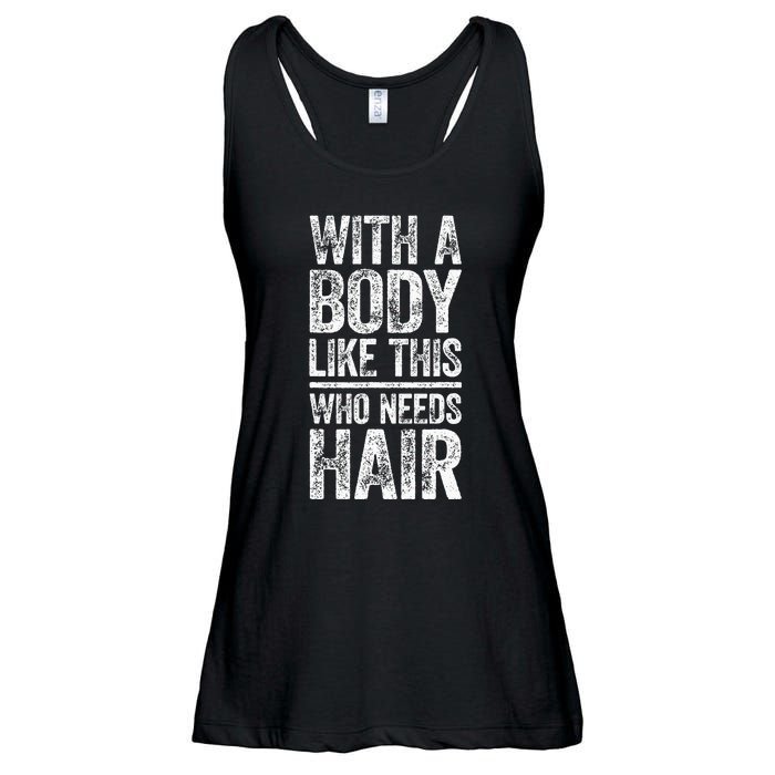 With A Body Like This Who Needs Hair Bald Man Ladies Essential Flowy Tank