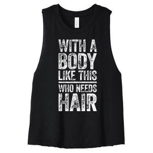 With A Body Like This Who Needs Hair Bald Man Women's Racerback Cropped Tank