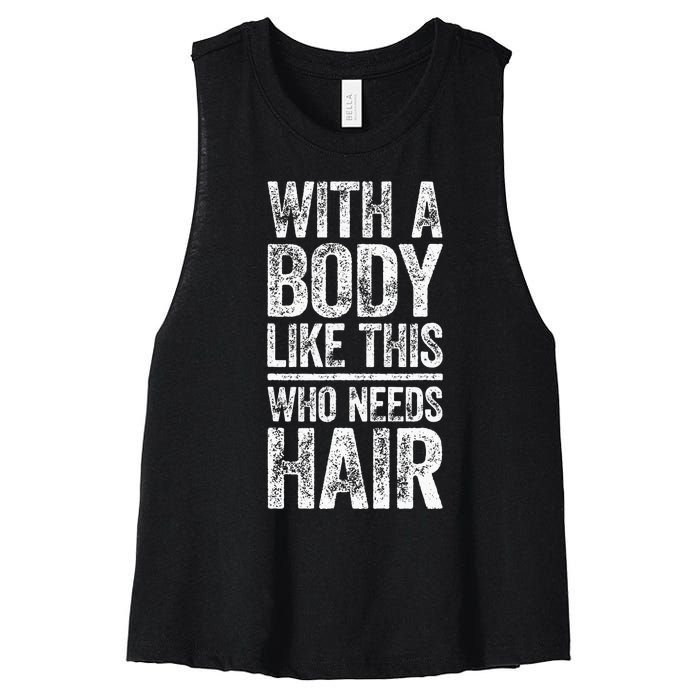 With A Body Like This Who Needs Hair Bald Man Women's Racerback Cropped Tank