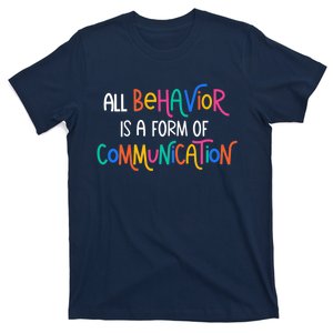 Wo All Behavior Is A Form Of Communication SPED Teacher Autism VNeck T-Shirt