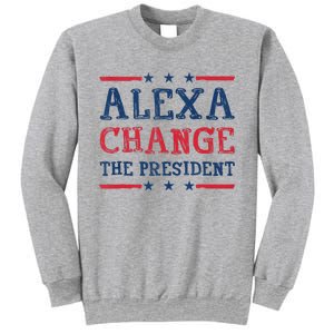 Women Alexa Change The President Funny Quote Humor Tank Top Sweatshirt