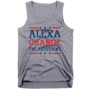 Women Alexa Change The President Funny Quote Humor Tank Top Tank Top