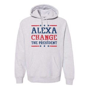 Women Alexa Change The President Funny Quote Humor Tank Top Premium Hoodie