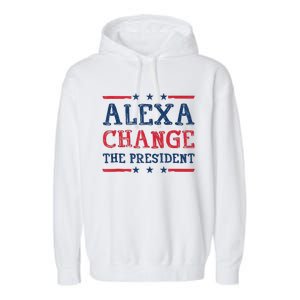 Women Alexa Change The President Funny Quote Humor Tank Top Garment-Dyed Fleece Hoodie