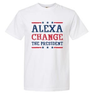 Women Alexa Change The President Funny Quote Humor Tank Top Garment-Dyed Heavyweight T-Shirt