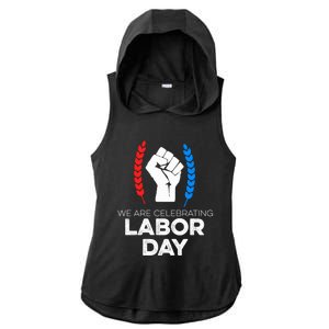 We Are Celebrating Labor Day American Holiday Novelty Gift Cute Gift Ladies PosiCharge Tri-Blend Wicking Draft Hoodie Tank