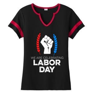 We Are Celebrating Labor Day American Holiday Novelty Gift Cute Gift Ladies Halftime Notch Neck Tee