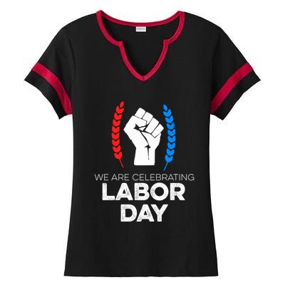 We Are Celebrating Labor Day American Holiday Novelty Gift Cute Gift Ladies Halftime Notch Neck Tee