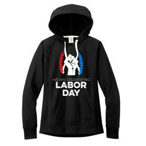 We Are Celebrating Labor Day American Holiday Novelty Gift Cute Gift Women's Fleece Hoodie