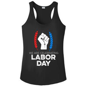 We Are Celebrating Labor Day American Holiday Novelty Gift Cute Gift Ladies PosiCharge Competitor Racerback Tank