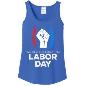 We Are Celebrating Labor Day American Holiday Novelty Gift Cute Gift Ladies Essential Tank