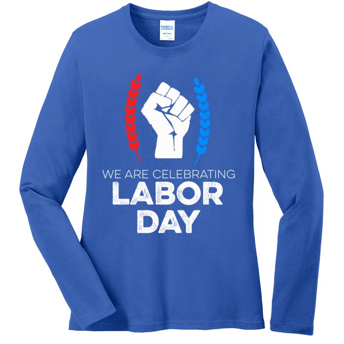 We Are Celebrating Labor Day American Holiday Novelty Gift Cute Gift Ladies Long Sleeve Shirt