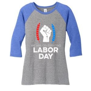 We Are Celebrating Labor Day American Holiday Novelty Gift Cute Gift Women's Tri-Blend 3/4-Sleeve Raglan Shirt