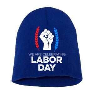 We Are Celebrating Labor Day American Holiday Novelty Gift Cute Gift Short Acrylic Beanie