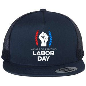 We Are Celebrating Labor Day American Holiday Novelty Gift Cute Gift Flat Bill Trucker Hat