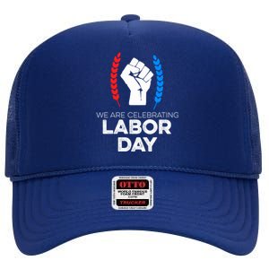 We Are Celebrating Labor Day American Holiday Novelty Gift Cute Gift High Crown Mesh Back Trucker Hat