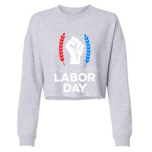 We Are Celebrating Labor Day American Holiday Novelty Gift Cute Gift Cropped Pullover Crew