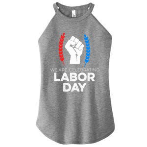 We Are Celebrating Labor Day American Holiday Novelty Gift Cute Gift Women's Perfect Tri Rocker Tank