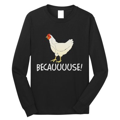 Why Are Chickens So Funny Because Funny Trending Meme Long Sleeve Shirt