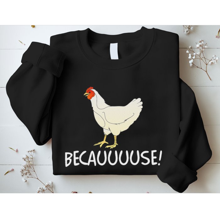Why Are Chickens So Funny Because Funny Trending Meme Sweatshirt