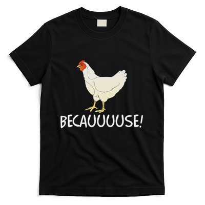 Why Are Chickens So Funny Because Funny Trending Meme T-Shirt