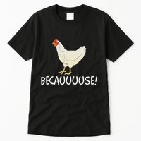 Why Are Chickens So Funny Because Funny Trending Meme Tall T-Shirt