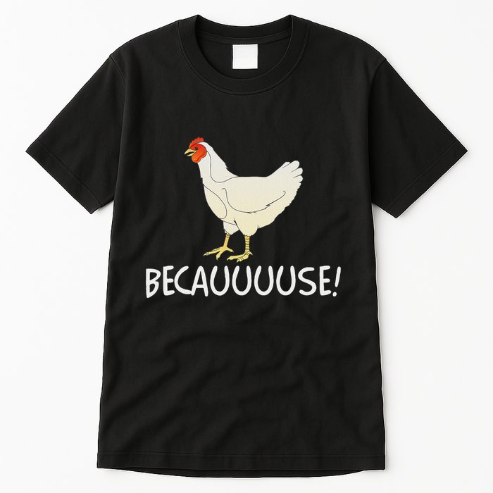Why Are Chickens So Funny Because Funny Trending Meme Tall T-Shirt