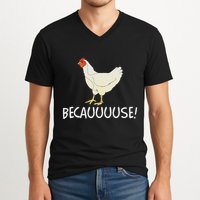 Why Are Chickens So Funny Because Funny Trending Meme V-Neck T-Shirt