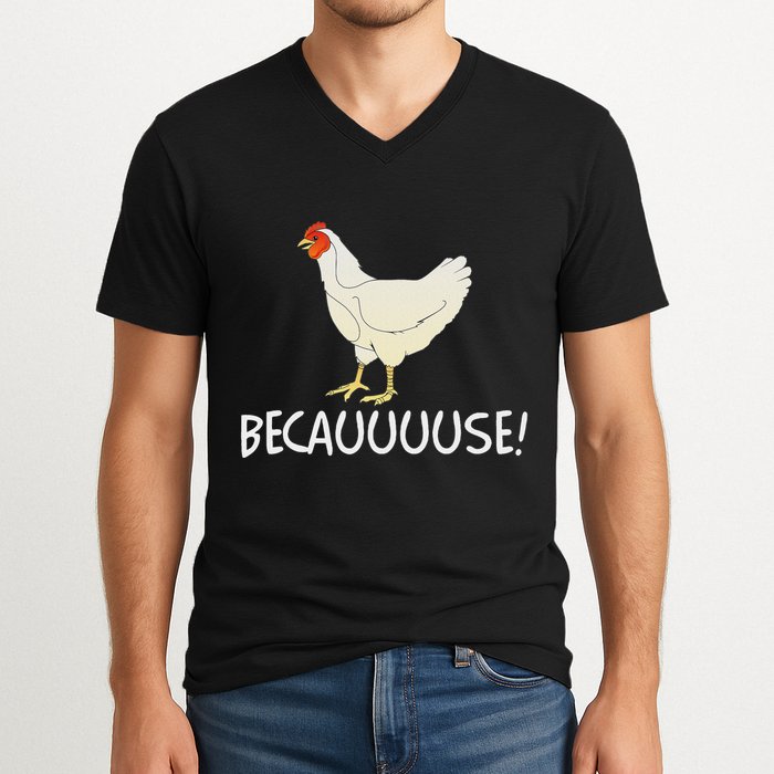 Why Are Chickens So Funny Because Funny Trending Meme V-Neck T-Shirt