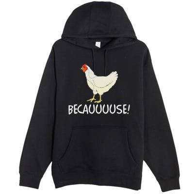 Why Are Chickens So Funny Because Funny Trending Meme Premium Pullover Hoodie