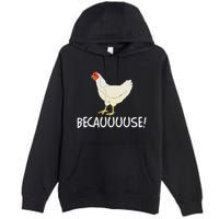 Why Are Chickens So Funny Because Funny Trending Meme Premium Pullover Hoodie
