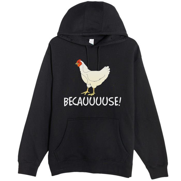 Why Are Chickens So Funny Because Funny Trending Meme Premium Pullover Hoodie