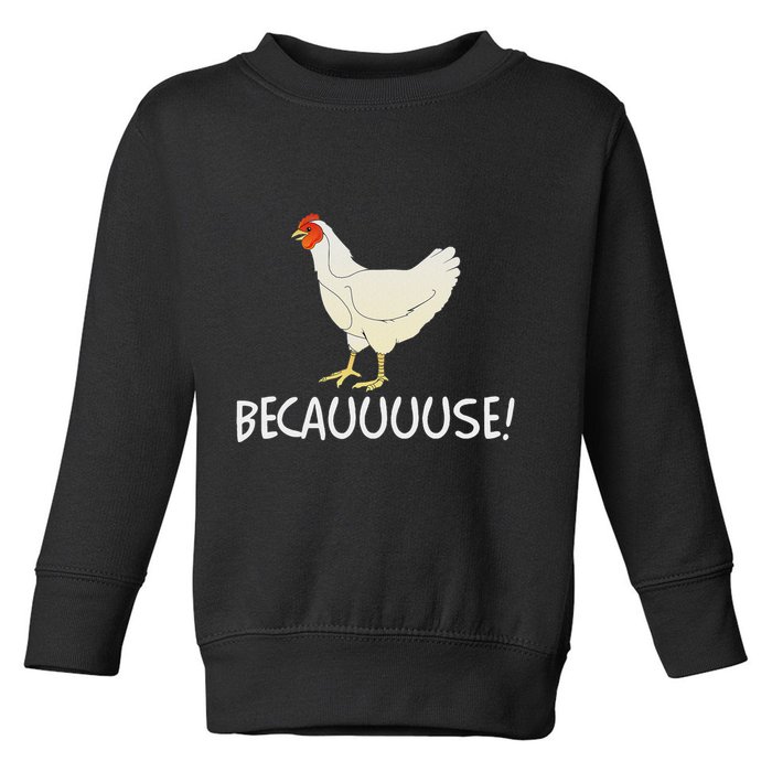 Why Are Chickens So Funny Because Funny Trending Meme Toddler Sweatshirt