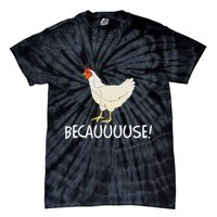 Why Are Chickens So Funny Because Funny Trending Meme Tie-Dye T-Shirt