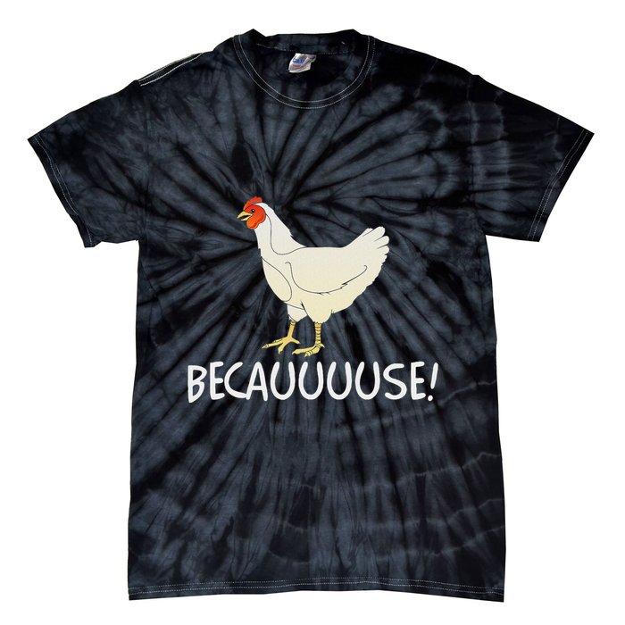 Why Are Chickens So Funny Because Funny Trending Meme Tie-Dye T-Shirt
