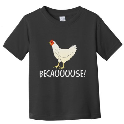 Why Are Chickens So Funny Because Funny Trending Meme Toddler T-Shirt