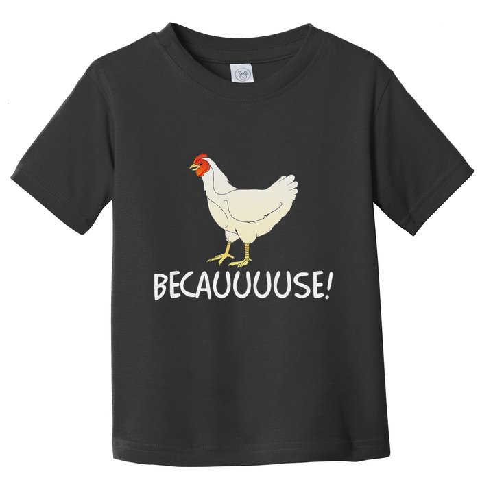 Why Are Chickens So Funny Because Funny Trending Meme Toddler T-Shirt