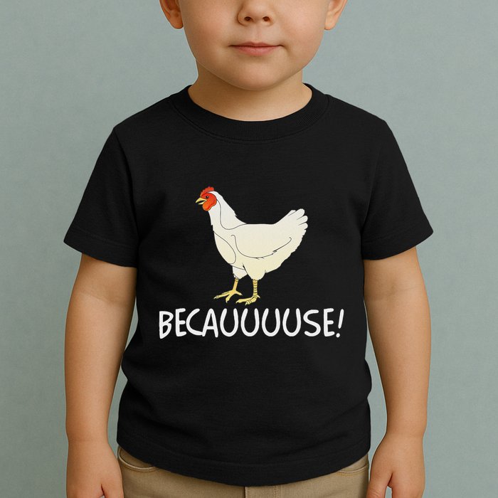 Why Are Chickens So Funny Because Funny Trending Meme Toddler T-Shirt