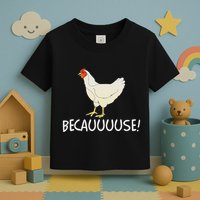 Why Are Chickens So Funny Because Funny Trending Meme Toddler T-Shirt