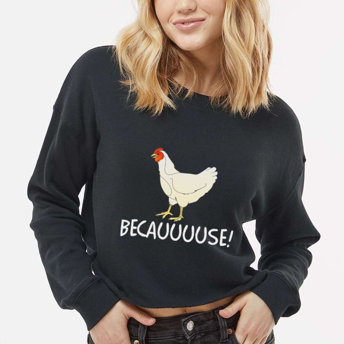 Why Are Chickens So Funny Because Funny Trending Meme Cropped Pullover Crew
