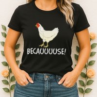 Why Are Chickens So Funny Because Funny Trending Meme Womens T-Shirt