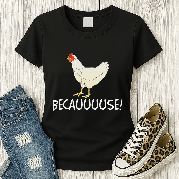 Why Are Chickens So Funny Because Funny Trending Meme Womens T-Shirt