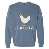 Why Are Chickens So Funny Because Funny Trending Meme Garment-Dyed Sweatshirt
