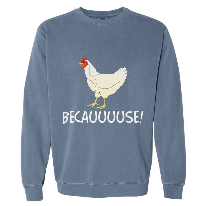 Why Are Chickens So Funny Because Funny Trending Meme Garment-Dyed Sweatshirt