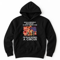 When A Clown Moves Into A Palace He Doesn't Become A King Hoodie