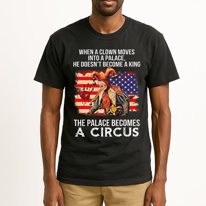 When A Clown Moves Into A Palace He Doesn't Become A King Tall T-Shirt