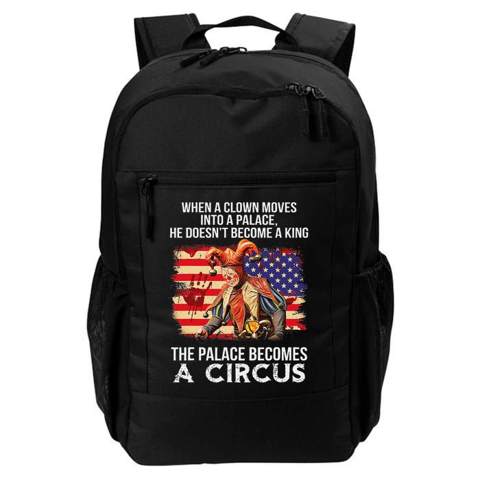 When A Clown Moves Into A Palace He Doesn't Become A King Backpack