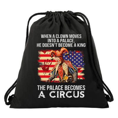 When A Clown Moves Into A Palace He Doesn't Become A King Drawstring Bag