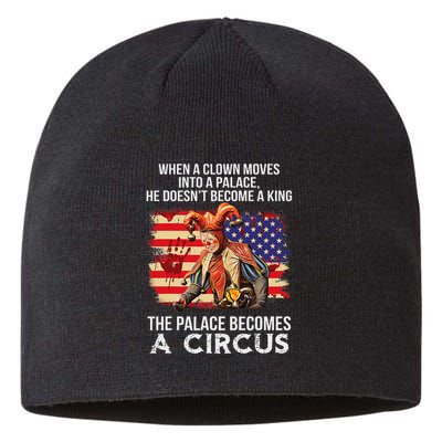 When A Clown Moves Into A Palace He Doesn't Become A King Sustainable Beanie