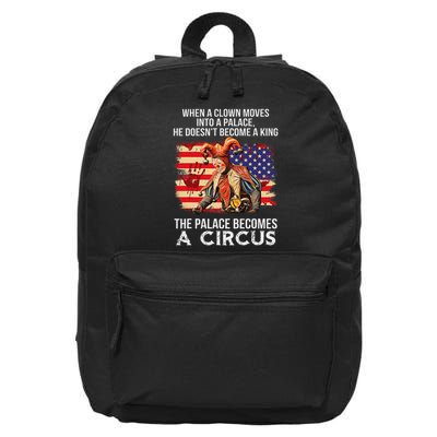 When A Clown Moves Into A Palace He Doesn't Become A King 16 in Basic Backpack
